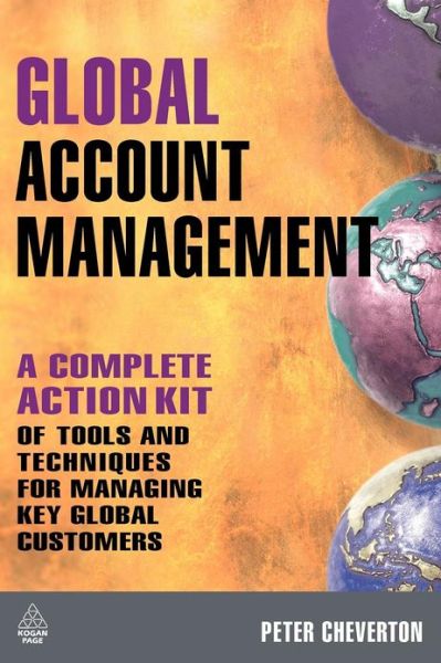 Cover for Peter Cheverton · Global Account Management: a complete Action Kit of Tools and Techniques for Managing Key global Customers (Paperback Book) (2008)