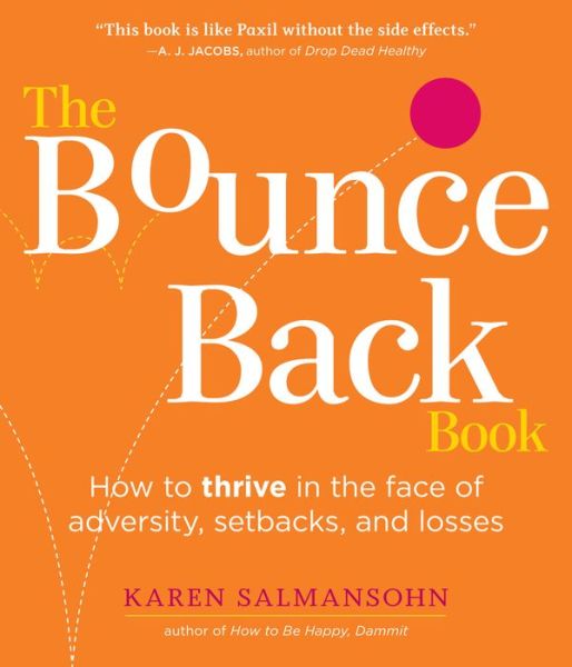 Cover for Karen Salmansohn · Bounce Back!: How to Thrive in the Face of Adversity (Paperback Book) (2008)