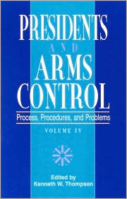 Cover for Kenneth W. Thompson · Presidents and Arms Control: Process, Procedures, and Problems - W. Alton Jones Foundation Series on the Presidency and Arms Control (Hardcover Book) (1997)