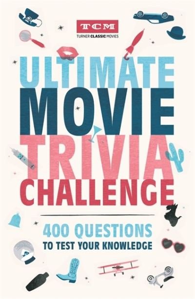 Turner Classic Movies Ultimate Movie Trivia Challenge: 400+ Questions to Test Your Knowledge - Frank Miller - Kirjat - Running Press,U.S. - 9780762475278 - torstai 10. maaliskuuta 2022