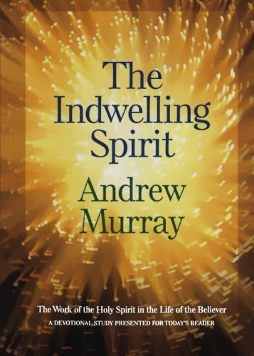 Cover for Andrew Murray · The Indwelling Spirit – The Work of the Holy Spirit in the Life of the Believer (Paperback Book) [Repackaged edition] (2006)