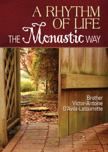 Cover for Brother Victor-antoine D'avila-latourrette · A Rhythm of Life: the Monastic Way (Hardcover Book) (2012)