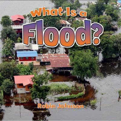 Cover for Robin Johnson · What Is a Flood? - Severe Weather Close-Up (Paperback Book) (2016)