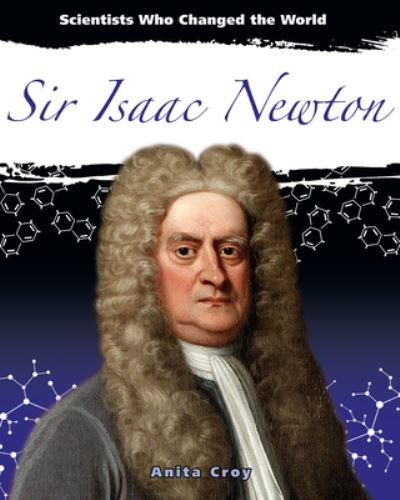 Cover for Anita Croy · Sir Isaac Newton - Scientists Who Changed the World (Paperback Bog) (2020)