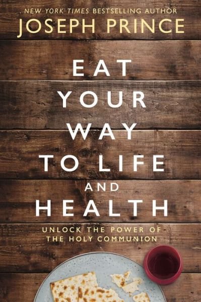 Cover for Joseph Prince · Eat Your Way to Life and Health (Bok) (2019)