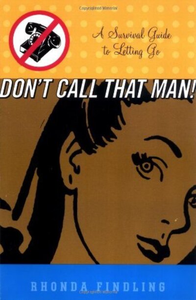 Cover for Rhonda Findling · Don't Call That Man!: A Survival Guide to Letting Go (Paperback Book) (2000)