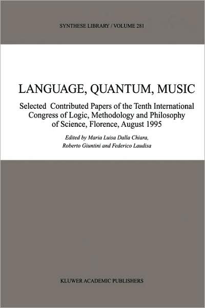 International Congress of Logic Methodology and Philosophy of Science · Language, Quantum, Music - Synthese Library (Hardcover bog) [1999 edition] (1999)