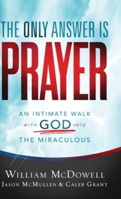 Cover for William McDowell · The Only Answer Is Prayer (Hardcover bog) (2021)