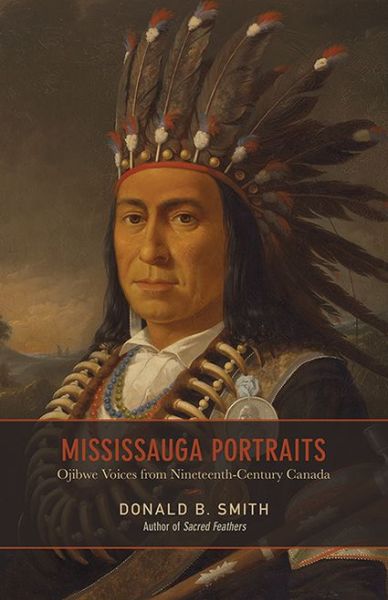 Cover for Donald Smith · Mississauga Portraits: Ojibwe Voices from Nineteenth-Century Canada (Paperback Book) (2013)