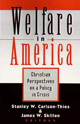 Welfare in America: Christian Perpectives on a Policy in Crisis - Stanley W Carlson-thies - Books - William B. Eerdmans Publishing Company - 9780802841278 - December 15, 1995