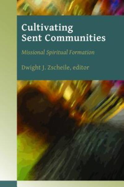 Cover for Dwight J Zscheile · Cultivating Sent Communities: Missional Spiritual Formation (Paperback Book) (2012)