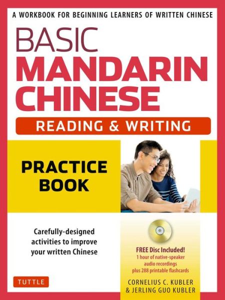 Basic Mandarin Chinese - Reading & Writing Practice Book: A Workbook for Beginning Learners of Written Chinese (Audio Recordings & Printable Flash Cards Included) - Cornelius C. Kubler - Livros - Tuttle Publishing - 9780804847278 - 17 de outubro de 2017