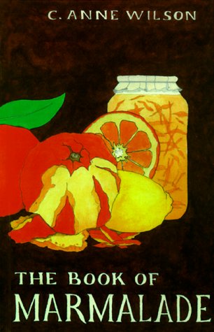 The Book of Marmalade - C. Anne Wilson - Books - University of Pennsylvania Press - 9780812217278 - January 2, 2000