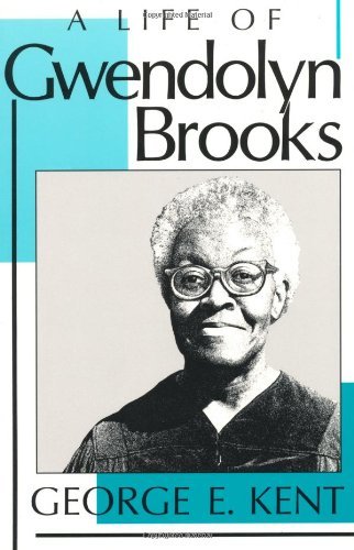 A Life of Gwendolyn Brooks - George Kent - Livros - The University Press of Kentucky - 9780813108278 - 4 de dezembro de 1993