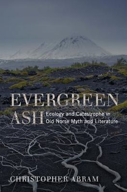 Cover for Christopher Abram · Evergreen Ash: Ecology and Catastrophe in Old Norse Myth and Literature - Under the Sign of Nature (Paperback Book) (2019)