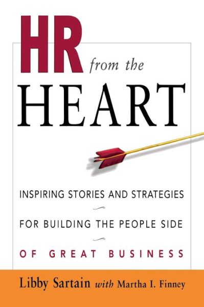 Hr from the Heart: Inspiring Stories and Strategies for Building the People Side of Great Business - Libby Sartain - Books - AMACOM/American Management Association - 9780814437278 - April 28, 2003