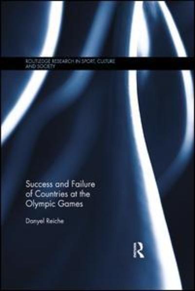 Cover for Reiche, Danyel (American University of Beirut, Lebanon) · Success and Failure of Countries at the Olympic Games - Routledge Research in Sport, Culture and Society (Paperback Book) (2017)