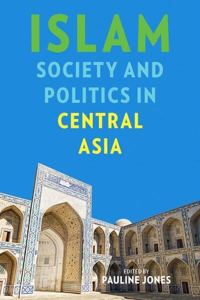 Cover for Pauline Jones · Islam, Society, and Politics in Central Asia - Central Eurasia in Context (Paperback Book) (2017)