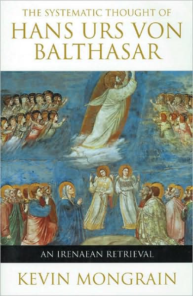 Cover for Kevin Mongrain · The Systematic Thought of Von Balthasar (Paperback Book) (2002)