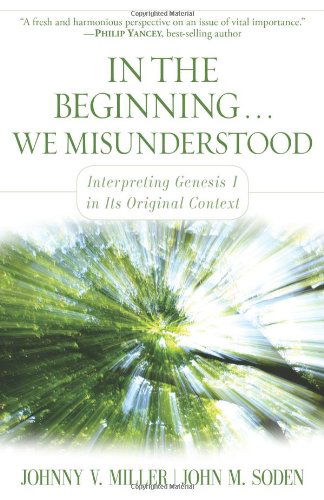 Cover for Johnny V Miller · In the Beginning... We Misunderstood: Interpreting Genesis 1 in Its Original Context (Paperback Book) (2012)