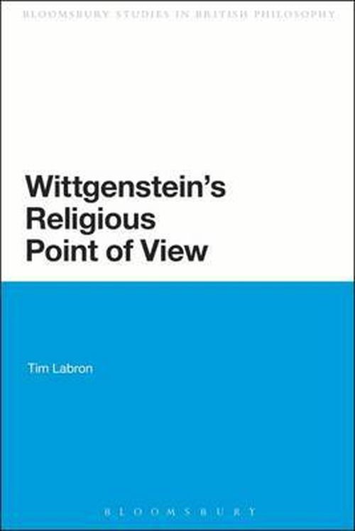 Cover for Labron, Dr. Tim (Concordia University of Edmonton, Canada) · Wittgenstein's Religious Point of View - Continuum Studies in British Philosophy (Hardcover Book) (2006)