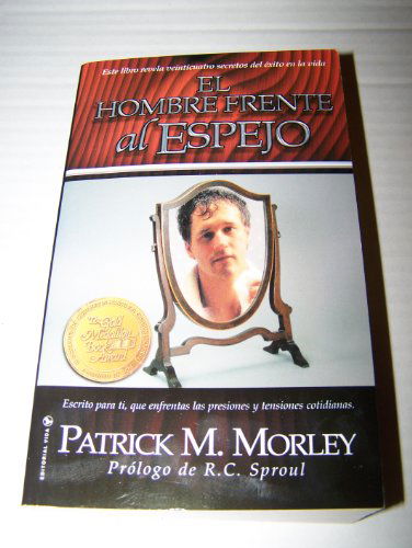 Cover for Patrick Morley · Hombre Frente Al Espejo Mm Mim: 24 Secrects to a Succesful Life (Paperback Book) [Spanish edition] (2003)