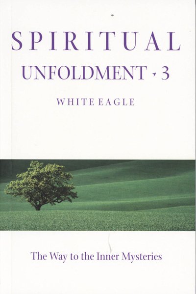 Cover for White Eagle · Spiritual Unfoldment: Way to the Inner Mysteries v. 3 (Paperback Book) (2014)