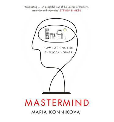 Cover for Maria Konnikova · Mastermind: How to Think Like Sherlock Holmes (Paperback Bog) [Main edition] (2014)