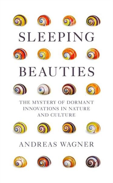 Cover for Andreas Wagner · Sleeping Beauties: The Mystery of Dormant Innovations in Nature and Culture (Hardcover Book) (2023)