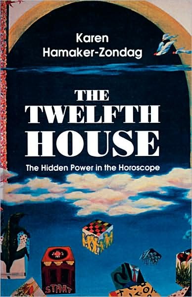 Twelfth House: The Hidden Power in the Horoscope - Karen Hamaker-zondag - Books - Red Wheel/Weiser - 9780877287278 - December 7, 1994