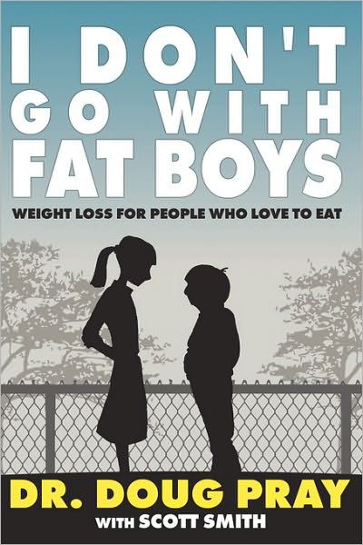 Cover for Scott Smith · I Don't Go with Fat Boys: Weight Loss for People Who Love to Eat (Paperback Book) (2009)