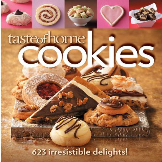 Taste of Home Cookies: 623 Irresistible Delights - Taste of Home - Books - Readers Digest - 9780898217278 - September 17, 2009