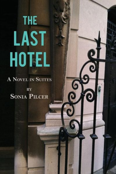 Cover for Sonia Pilcer · The Last Hotel (Pocketbok) (2014)