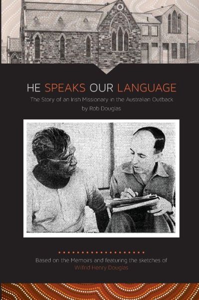 Cover for Rob Douglas · He Speaks Our Language: The Story of an Irish Missionary in the Australian Outback (Paperback Book) (2019)