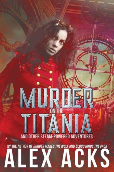 Cover for Alex Acks · Murder on the Titania and Other Steam-Powered Adventures (Adventures of the Valiant Captain Ramos and He) (Paperback Book) (2018)