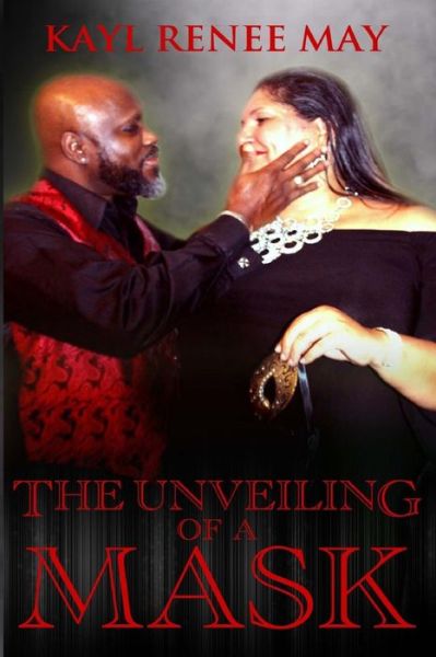 Cover for Kayl Renee May · The Unveiling of A Mask (Paperback Book) (2017)