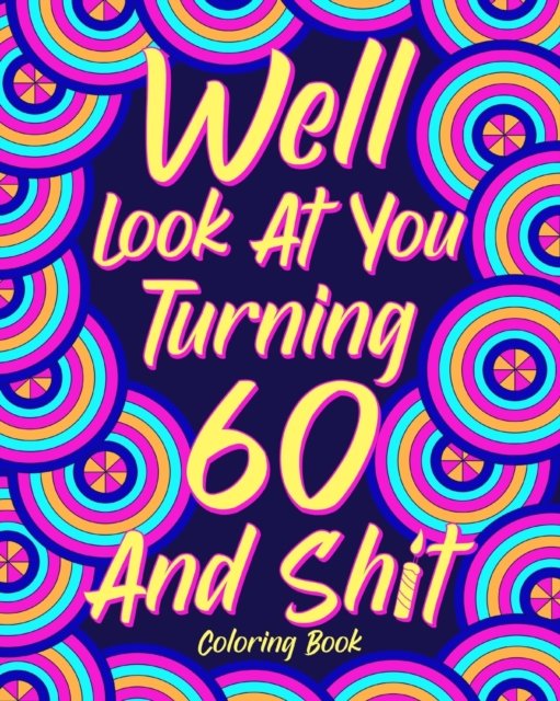 Cover for Paperland · Well Look at You Turning 60 and Shit (Pocketbok) (2024)