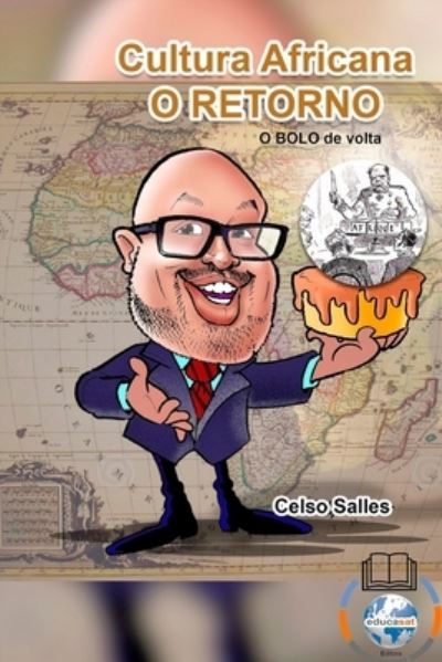 Cover for Celso Salles · Cultura Africana - O RETORNO - A Africa quer o BOLO DE VOLTA. (Paperback Book) (2021)