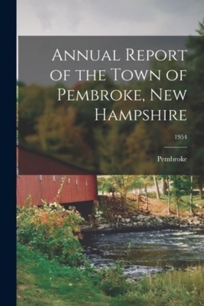 Cover for Pembroke (N H Town) · Annual Report of the Town of Pembroke, New Hampshire; 1954 (Paperback Book) (2021)