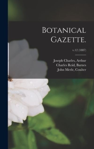 Cover for Joseph Charles Arthur · Botanical Gazette.; v.12 (1887) (Hardcover Book) (2021)
