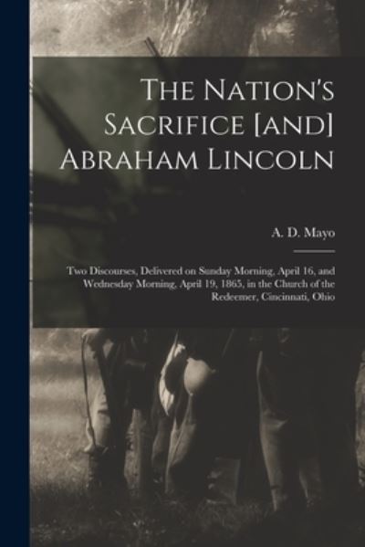 Cover for A D (Amory Dwight) 1823-1907 Mayo · The Nation's Sacrifice [and] Abraham Lincoln (Taschenbuch) (2021)