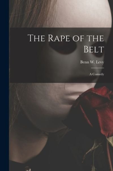 Cover for Benn W (Benn Wolfe) 1900-1973 Levy · The Rape of the Belt (Pocketbok) (2021)