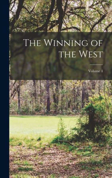 Cover for Anonymous · Winning of the West; Volume 4 (Book) (2022)