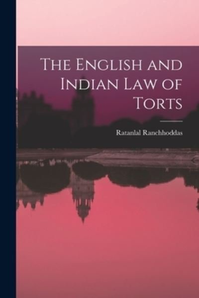 Cover for Ratanlal Ranchhoddas · English and Indian Law of Torts (Book) (2022)