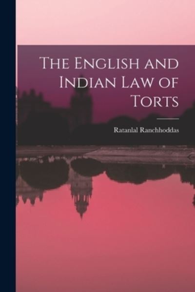 Cover for Ratanlal Ranchhoddas · English and Indian Law of Torts (Book) (2022)