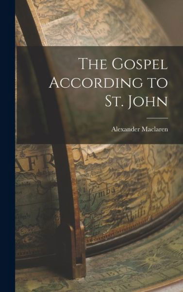 Cover for Alexander MacLaren · Gospel According to St. John (Book) (2022)