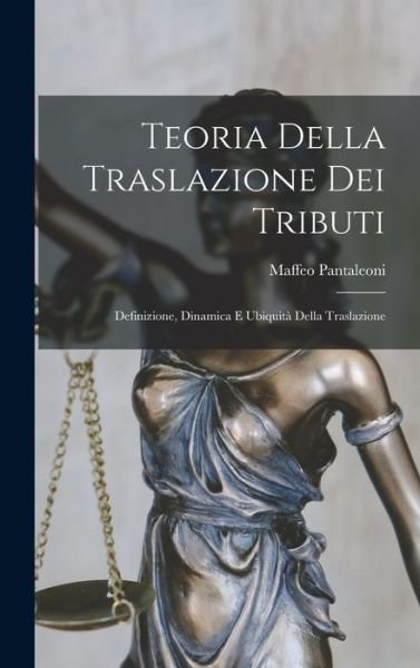 Cover for Maffeo Pantaleoni · Teoria Della Traslazione Dei Tributi (Book) (2022)