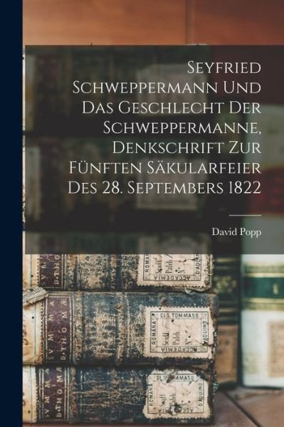 Cover for LLC Creative Media Partners · Seyfried Schweppermann und das Geschlecht der Schweppermanne, Denkschrift zur fünften Säkularfeier des 28. Septembers 1822 (Paperback Bog) (2022)