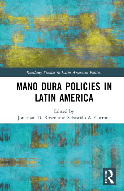 Mano Dura Policies in Latin America - Routledge Studies in Latin American Politics -  - Bücher - Taylor & Francis Ltd - 9781032504278 - 30. Juni 2023