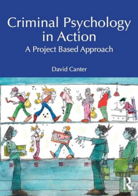 Criminal Psychology in Action: A Project Based Approach - David Canter - Livros - Taylor & Francis Ltd - 9781032773278 - 6 de agosto de 2024